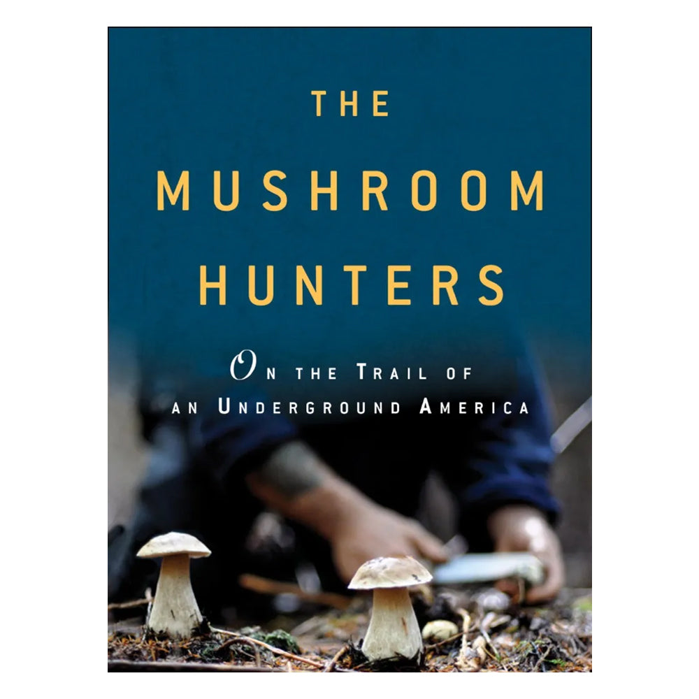 The Mushroom Hunters by Langdon Cook