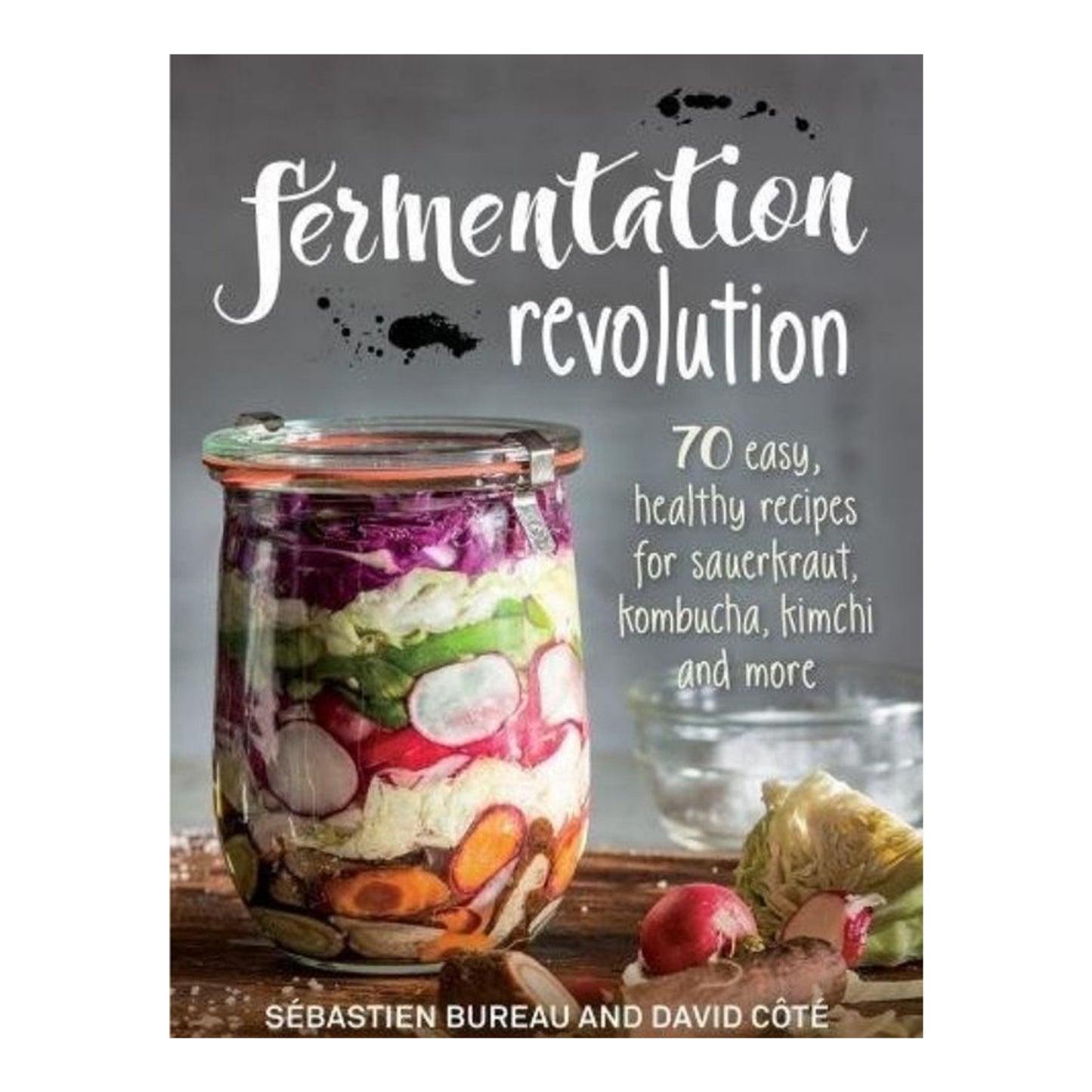 Fermentation Revolution by Sebastien Bureau and David Cote