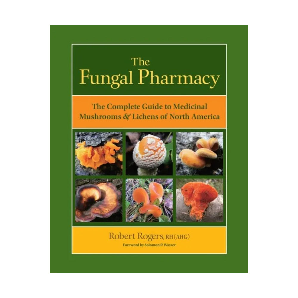 The Fungal Pharmacy by Robert Rogers