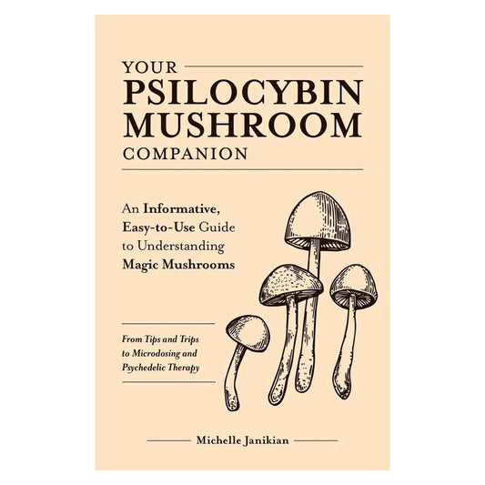 Your Psilocybin Mushroom Companion by Michelle Janikian