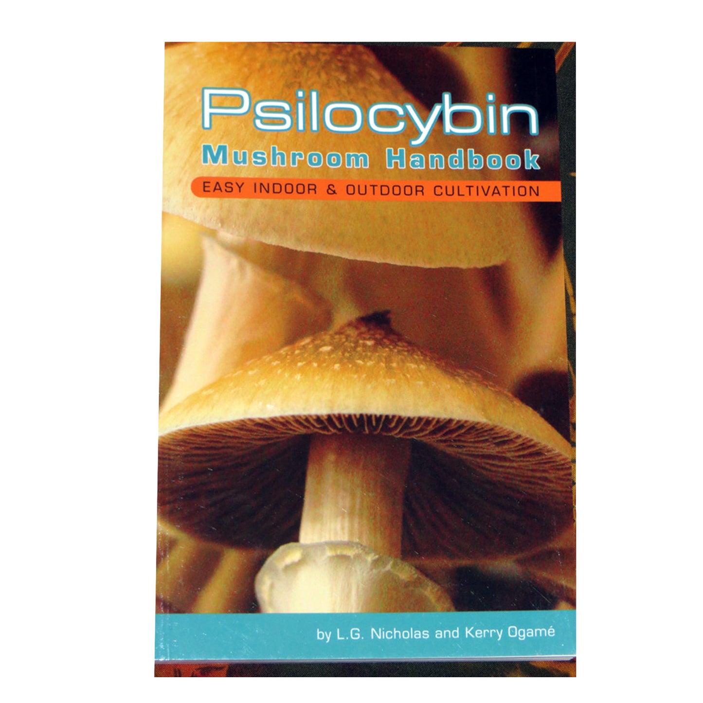 Psilocybin Mushroom Handbook by L.G. Nicholas and Kerry Ogame